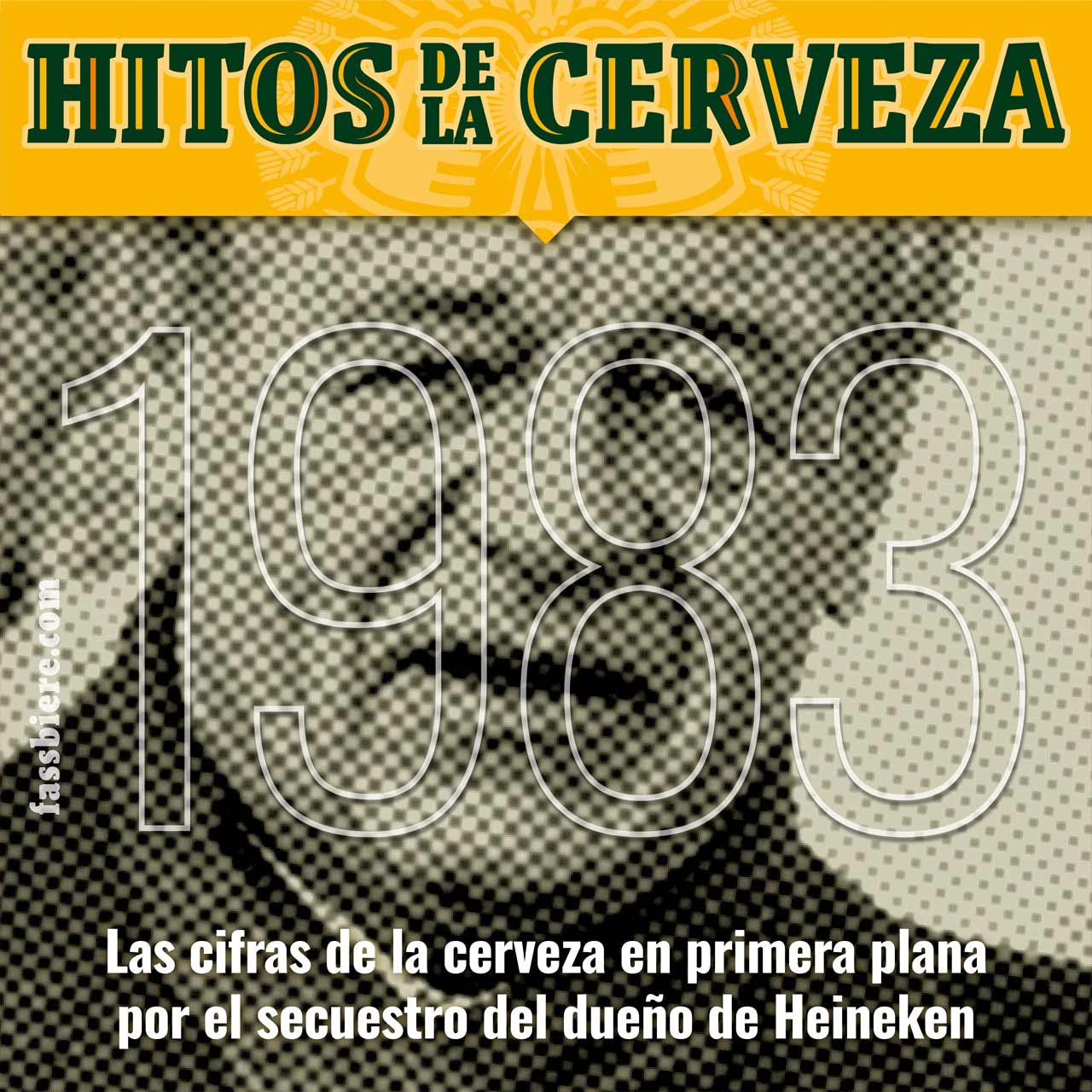 Hitos de la Cerveza en Fassbiere: En 1983, Alfred Heineken, es víctima del secuestro más caro de la historia.